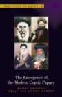 Image for The Emergence of the Modern Coptic Papacy: The Egyptian Church and Its Leadership from the Ottoman Period to the Present