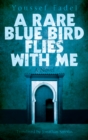 Image for Rare Blue Bird Flies with Me: A Novel