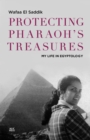 Image for Protecting Pharaoh&#39;s Treasures: My Life in Egyptology