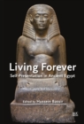 Image for Living Forever: Self-Presentation in Ancient Egypt