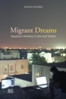 Image for Migrant Dreams: Egyptian Workers in the Gulf States