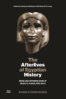 Image for The Afterlives of Egyptian History : Reuse and Reformulation of Objects, Places, and Texts