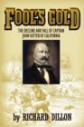 Image for Fool&#39;s Gold : The Decline and Fall of Captain John Sutter of California