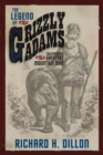 Image for The Legend of Grizzly Adams : California&#39;s Greatest Mountain Man