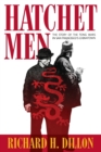Image for Hatchet Men : The Story of the Tong Wars in San Francisco&#39;s Chinatown