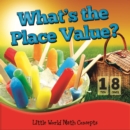 Image for What&#39;s The Place Value?