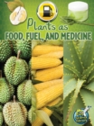 Image for Plants As Food, Fuel, and Medicine