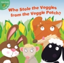 Image for Who Stole the Veggies from the Veggie Patch?