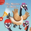 Image for My Name Is Not...