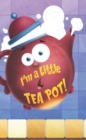 Image for I&#39;m a Little Tea Pot