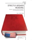 Image for Strictly Kosher Reading : Popular Literature and the Condition of Contemporary Orthodoxy