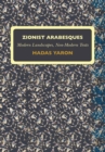 Image for Zionist Arabesques: modern landscapes, non-modern texts
