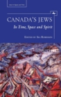 Image for Canada&#39;s Jews: in time, space &amp; spirit