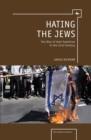 Image for Hating the Jews: the rise of antisemitism in the 21st century
