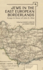 Image for Jews in the East European borderlands: essays in honor of John D. Klier