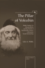 Image for The pillar of Volozhin: Rabbi Naftali Zvi Yehuda Berlin and the world of nineteenth-century Lithuanian Torah scholarship