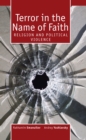 Image for Terror in the name of faith: religion and political violence