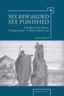 Image for Sex rewarded, sex punished: a study of the status &quot;female slave&quot; in early Jewish law