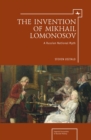Image for The invention of Mikhail Lomonosov  : a Russian national myth