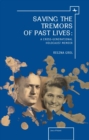 Image for Saving the Tremors of Past Lives : A Cross-Generational Holocaust Memoir