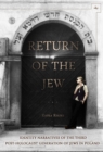 Image for Return of the Jew : Identity Narratives of the Third Post-Holocaust Generation of Jews in Poland