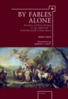 Image for By Fables Alone : Literature and State Ideology in Late-Eighteenth &amp; Early-Nineteenth-Century Russia