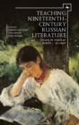 Image for Teaching nineteenth-century Russian literature  : essays in honor of Robert L. Belknap