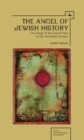 Image for The angel of Jewish history: the image of the Jewish past in the twentieth century