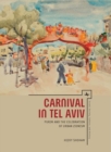 Image for Carnival in Tel Aviv: Purim and the celebration of urban Zionism
