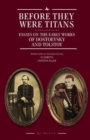 Image for Before they were titans: essays on the early works of Dostoevsky and Tolstoy