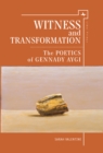 Image for Witness and transformation  : the poetics of Gennady Aygi