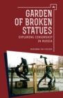 Image for Garden of Broken Statues: Exploring Censorship in Russia