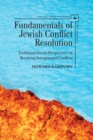 Image for Fundamentals of Jewish Conflict Resolution : Traditional Jewish Perspectives on Resolving Interpersonal Conflicts