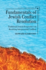 Image for Fundamentals of Jewish Conflict Resolution: Traditional Jewish Perspectives on Resolving Interpersonal Conflicts