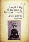 Image for Jewish City or Inferno of Russian Israel? : A History of the Jews in Kiev before February 1917