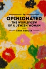 Image for Opinionated : The World View of a Jewish Woman