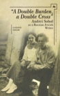 Image for A Double Burden, a Double Cross : Andrei Sobol as a Russian-Jewish Writer