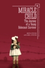 Image for Miracle Child : The Journey of a Young Holocaust Survivor