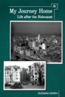 Image for My journey home: life after the Holocaust