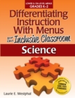 Image for Differentiating Instruction With Menus for the Inclusive Classroom : Science (Grades K-2)