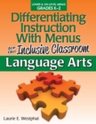 Image for Differentiating Instruction With Menus for the Inclusive Classroom : Language Arts (Grades K-2)
