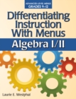 Image for Differentiating Instruction With Menus : Algebra I/II (Grades 9-12)
