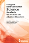 Image for Using the Next Generation Science Standards With Gifted and Advanced Learners