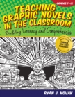 Image for Teaching Graphic Novels in the Classroom : Building Literacy and Comprehension (Grades 7-12)
