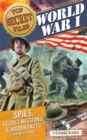 Image for Top Secret Files : World War I, Spies, Secret Missions, and Hidden Facts from World War I