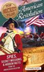 Image for Top Secret Files: American Revolution: Spies, Secret Missions, and Hidden Facts from the American Revolution
