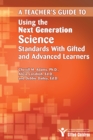 Image for Teacher&#39;s Guide to Using the Next Generation Science Standards With Gifted and Advanced Learners