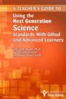 Image for Teacher&#39;s Guide to Using the Next Generation Science Standards with Gifted and Advanced Learners