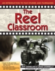 Image for The Reel Classroom : An Introduction to Film Studies and Filmmaking (Grades 6-9)