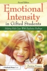 Image for Emotional Intensity in Gifted Students : Helping Kids Cope With Explosive Feelings